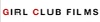 Girl Club Films