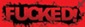 Fucked